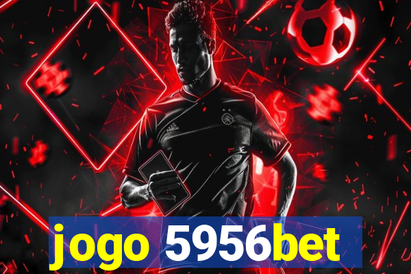 jogo 5956bet